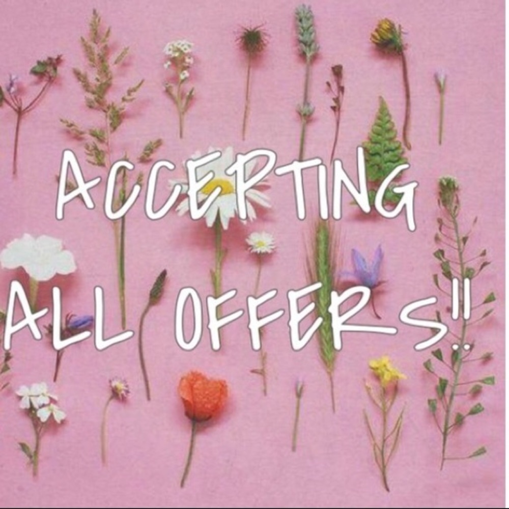 Accepting all offers!